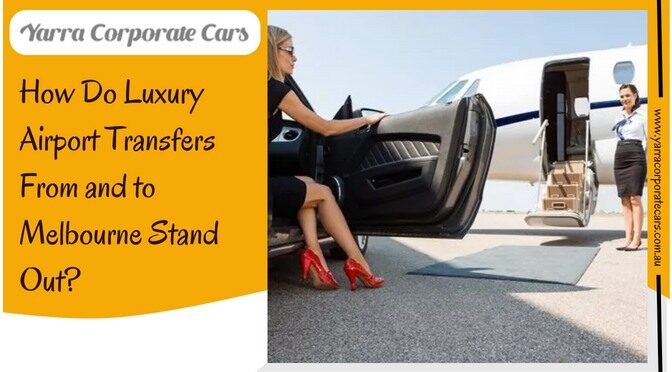 How Do Luxury Airport Transfers From and to Melbourne Stand Out?