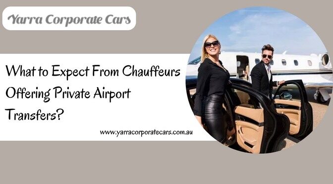 What to Expect From Chauffeurs Offering Private Airport Transfers?