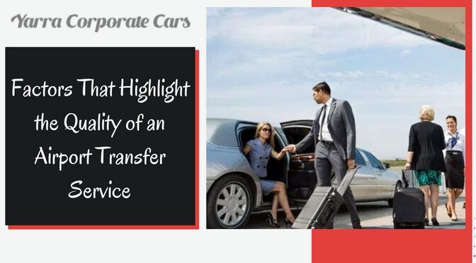 Factors That Highlight the Quality of an Airport Transfer Service