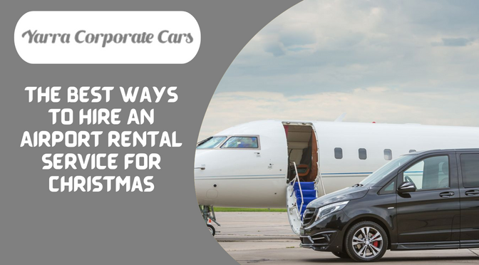 The Best Ways To Hire An Airport Rental Service For Christmas