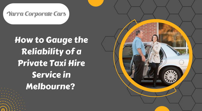 How to Gauge the Reliability of a Private Taxi Hire Service in Melbourne?